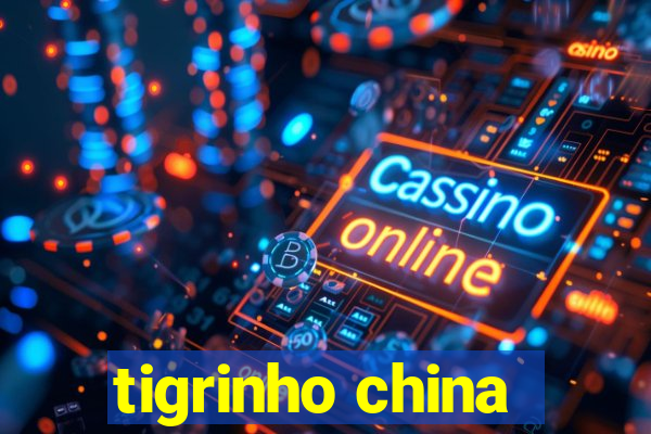 tigrinho china